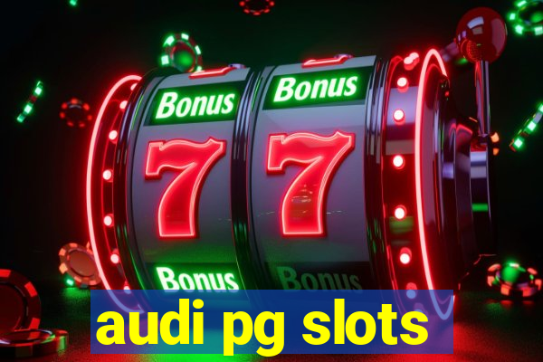 audi pg slots